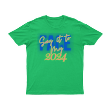 Load image into Gallery viewer, Say It To My Face 2024 T-Shirts