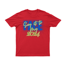 Load image into Gallery viewer, Say It To My Face 2024 T-Shirts