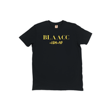 Load image into Gallery viewer, BLAACC-ISH-AF T-Shirts
