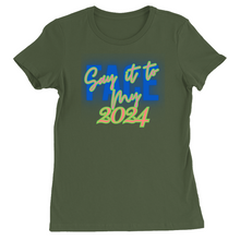 Load image into Gallery viewer, Say It To My Face 2024, Ladies T-Shirts