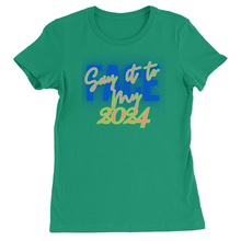 Load image into Gallery viewer, Say It To My Face 2024, Ladies T-Shirts
