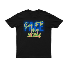 Load image into Gallery viewer, Say It To My Face 2024 T-Shirts