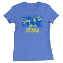 Load image into Gallery viewer, Say It To My Face 2024, Ladies T-Shirts