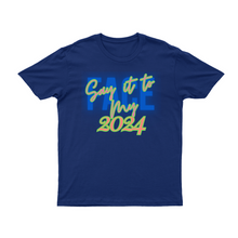 Load image into Gallery viewer, Say It To My Face 2024 T-Shirts