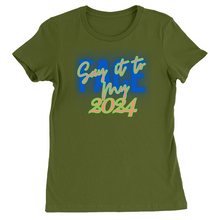 Load image into Gallery viewer, Say It To My Face 2024, Ladies T-Shirts