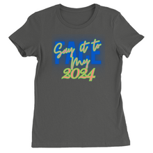 Load image into Gallery viewer, Say It To My Face 2024, Ladies T-Shirts