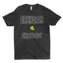 Load image into Gallery viewer, Birmingham Vs. ErrybodyT-Shirts