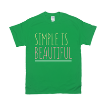 Load image into Gallery viewer, Simple is Beautiful T-Shirts