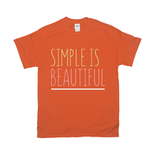 Load image into Gallery viewer, Simple is Beautiful T-Shirts