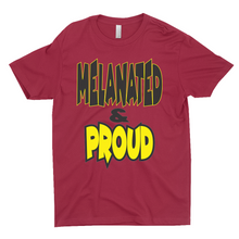 Load image into Gallery viewer, Melanated &amp; Proud T-Shirts