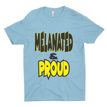 Load image into Gallery viewer, Melanated &amp; Proud T-Shirts