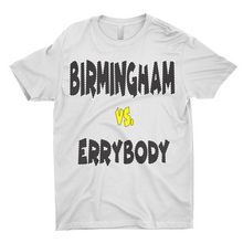Load image into Gallery viewer, Birmingham Vs. ErrybodyT-Shirts